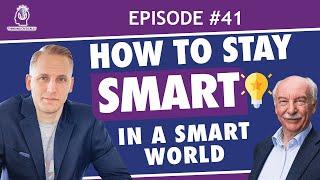 #41: How to Stay Smart in a Smart World