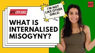 What is internalised misogyny? | Feminism In India