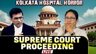 LIVE: Supreme Court Hearing on Kolkata Doctor Rape-Murder Case |CBI | CJI |TMC |West Bengal | Police