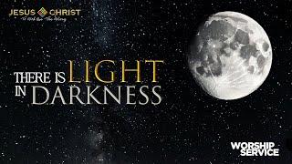 There Is Light In Darkness - Worship Service (January 12, 2025)