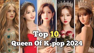 Top 10 Queen of K-pop 2024 | Kpop Queen | Only Top10