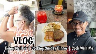 VLOG | DITL | DOING MY HAIR | COOKING SUNDAY DINNER | COOK WITH ME