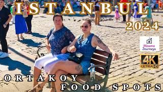 Istanbul Ortakoy 4K Walking Tour | Food Spots, Cafe, Bosphorus Bridge View | July 2024 | UHD 60FPS