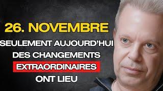 SEULEMENT AUJOURD'HUI, LE 24 NOVEMBRE, DES CHANGEMENTS EXTRAORDINAIRES ONT LIEU ! - JOE DISPENZA