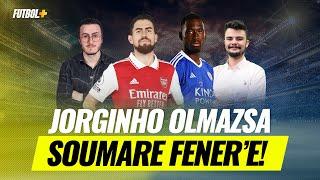 Jorginho olmazsa Soumare Fenerbahçe'ye! | Sercan Kenanoğlu & Soner Sancak