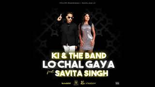 Lo Chal Gaya - KI and The Band feat. Savita Singh - 2021