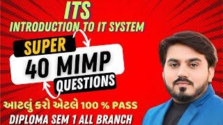 ITS SUPER 40 MIMP QUESTIONS WITH ANSWER FOR GTU EXAM || DIPLOMA SEM 1 IT | INTRODUCTION TO IT SYSTEM