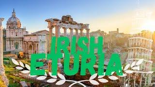 THE IRISH ROOTS OF ROME & THE ETRUSCAN MYSTERY SOLVED?