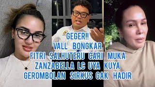 GEGER!! Vall Bongkar Fitri Salhuteru Cari Muka Zanzabella LC Uya Kuya Gerombolan Sirkus Gak Hadir