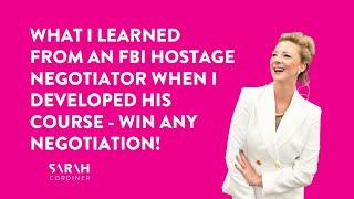 what i learned from an FBI Hostage Negotiator when I developed his course - win ANY negotiation!