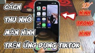 Cách thu nhỏ màn hình trên tiktok | Tips hay iPhone | Đại Vương TV