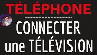 CONNECTER TELEPHONE sur TV, comment connecter un portable sur une TELEVISION Samsung sans fil