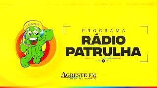 PROGRAMA - RÁDIO PATRULHA - 20- 07 - 2024