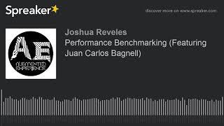 Performance Benchmarking (Featuring Juan Carlos Bagnell)