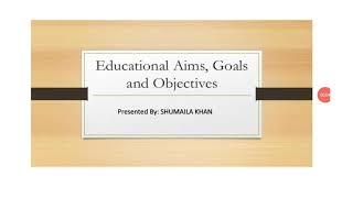 Educational Aims, Goals, & Objectives