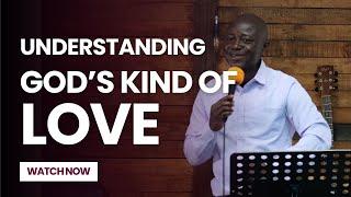 Understanding God's kind of Love