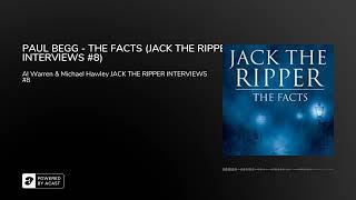 PAUL BEGG - THE FACTS (JACK THE RIPPER INTERVIEWS #8)