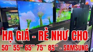 HẠ GIÁ TV 50 - 55 - 65 - 75 - 85 inch của SAMSUNG | RẺ NHƯ CHO