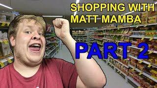 Shopping With Matt Mamba | PART 2
