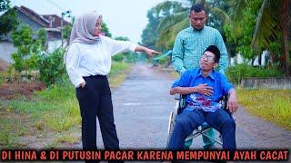 DIHINA & DIPUTUSIN PACAR KARENA MEMPUNYAI AYAH CA'C4T, AKHIRNYA INU YANG TERJADI !! FILM INSPIRATIF