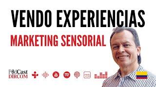 Vendo experiencias: Marketing sensorial