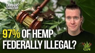 Why 97% of Hemp of Federally Illegal | Intoxicating Hemp Derivatives | Cannabis News