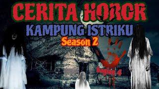 Cerita Horor Viral Kampung Istriku Season 2 (Bagian 4)