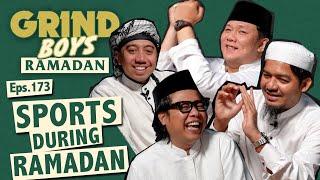 Grind Boys Ramadan Eps.173 - Sports During Ramadan