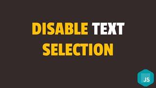 How to Disable Text Selection Using Javascript or CSS