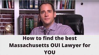 How to Find the Best Massachusetts OUI Lawyer for your case