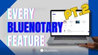 Every BlueNotary Feature Walkthrough (PART 2)