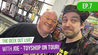 Collector Talk with Joe Toy Shop On Tour! - The Geek Out Live EP.8