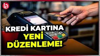 Kredi kartlarına yeni düzenleme yolda! İşte detaylar!