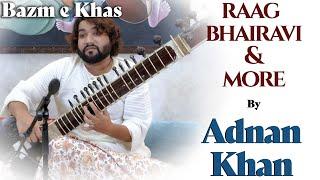 Raag Bhairavi & More | Adnan Khan | Sitar & Tabla | Bazm e Khas
