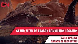 How to get to Grand Altar of Dragon Communion Elden Ring DLC Shadow of the Erdtree