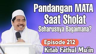 Pandangan Mata Saat Sholat °Eps 212 Kitab Fathul Muin - KH Fakhruddin Al Bantani