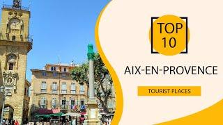 Top 10 Best Tourist Places to Visit in Aix-en-Provence | France - English