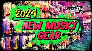 2024 New Musky Gear