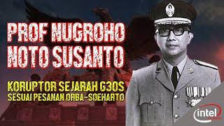 Prof. Dr. Nugroho Notosusanto, Sang Profesor “Koruptor” Sejarah G30S