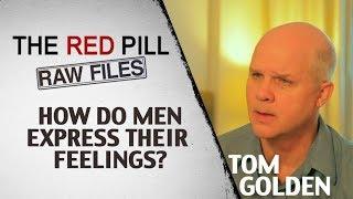 How Do Men Express Their Feelings? | Tom Golden #RPRF