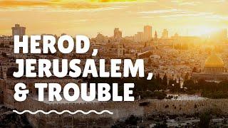 Herod, Jerusalem, And Their Trouble | By Pastor Roderick Webster