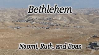 Bethlehem, Israel: Bible Story Location of Naomi, Ruth, & Boaz! Linage of Jesus, Holy Land, David