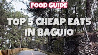 TOP 5 CHEAP EATS IN BAGUIO CITY! | FOOD TRIP GUIDE IN BAGUIO
