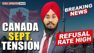 CANADA SEPT. TENSION REFUSAL RATE HIGH | STUDY VISA UPDATES 2025 | USA CANADA UK