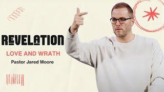 Revelation | Love and Wrath | Pastor Jared Moore