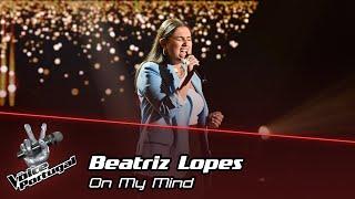 Beatriz Lopes - "On my mind" | Blind Auditions | Provas Cegas | The Voice Portugal