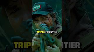 Did you know in TRIPLE FRONTIER...