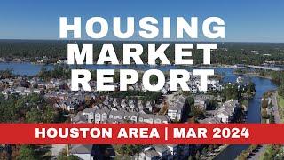 HOUSING MARKET REPORT FOR THE HOUSTON AREA | MAR 2024