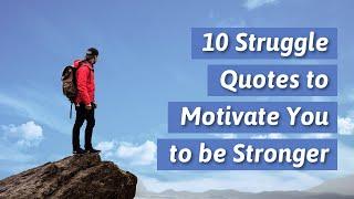 10 Struggle Quotes to Motivate You to Be Stronger