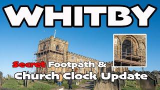 Top Secret Footpath - Church Clock Update - Whitby St Marys Church